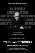 Watch Tough Ain't Enough: Conversations with Albert S. Ruddy Myflixer