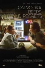Watch On Vodka, Beers, and Regrets Myflixer