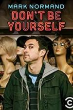 Watch Amy Schumer Presents Mark Normand: Don\'t Be Yourself Myflixer