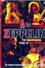 Watch A to Zeppelin: The Unauthorized Story of Led Zeppelin Myflixer