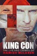Watch King Con: The Life and Crimes of Hamish Mclaren Myflixer