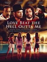 Watch Love Beat the Hell Outta Me Myflixer