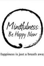 Watch Mindfulness: Be Happy Now Myflixer