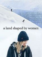 Watch A Land Shaped by Women Myflixer