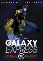 Watch The Galaxy Express 999: The Eternal Fantasy Myflixer