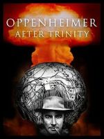 Watch Oppenheimer After Trinity Myflixer