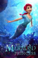 Watch The Mermaid Princess Myflixer
