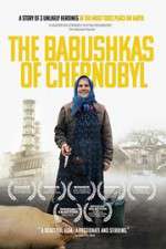 Watch The Babushkas of Chernobyl Myflixer