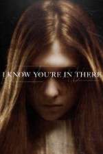 Watch I Know You\'re in There Myflixer