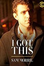 Watch Sam Morril: I Got This Myflixer