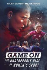 Watch Game On: The Unstoppable Rise of Women\'s Sport Myflixer