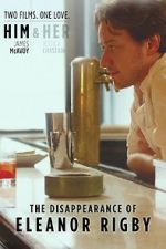 Watch The Disappearance of Eleanor Rigby: Him Myflixer