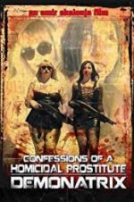 Watch Confessions Of A Homicidal Prostitute: Demonatrix Myflixer