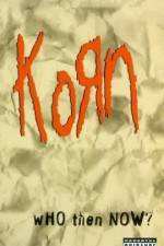 Watch Korn Who Then Now Myflixer