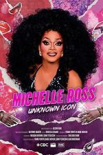 Watch Michelle Ross: Unknown Icon Myflixer