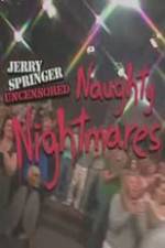 Watch Jerry Springer Uncensored Naughty Nightmares Myflixer
