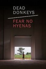 Watch Dead Donkeys Fear No Hyenas Myflixer