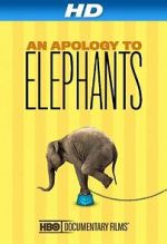 Watch An Apology to Elephants (Short 2013) Myflixer