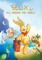 Watch Felix: All Around the World Myflixer