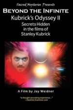 Watch Kubrick\'s Odyssey II: Secrets Hidden in the Films of Stanley Kubrick; Part Two: Beyond the Infinite Myflixer