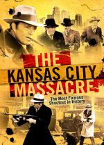 Watch The Kansas City Massacre Myflixer