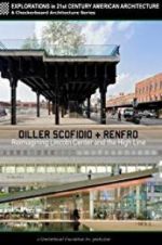Watch Diller Scofidio + Renfro: Reimagining Lincoln Center and the High Line Myflixer