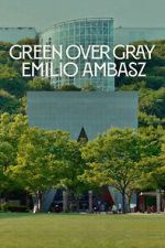 Watch Green Over Gray: Emilio Ambasz Myflixer