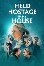 Watch Held Hostage in My House Myflixer