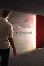 Watch My Friend Raymond Myflixer