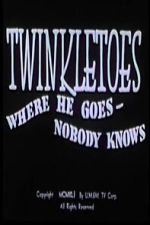 Watch Twinkletoes - Where He Goes Nobody Knows Myflixer