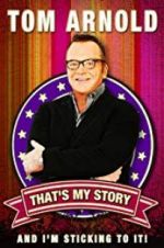 Watch Tom Arnold: That\'s My Story and I\'m Sticking to it Myflixer