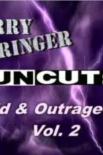 Watch Jerry Springer Wild  and Outrageous Vol 2 Myflixer