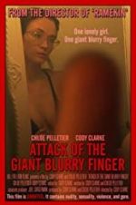 Watch Attack of the Giant Blurry Finger Myflixer