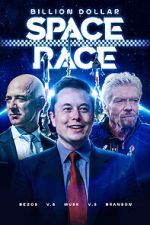 Watch Billion Dollar Space Race: Bezos Vs Musk Vs Branson Myflixer