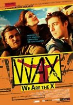 Watch WAX: We Are the X Myflixer