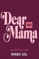 Watch Dear Mama: A Love Letter to Mom Myflixer
