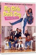 Watch Big Girls Don't Cry... They Get Even Myflixer