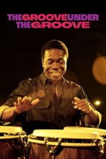 Watch The Groove Under the Groove Myflixer