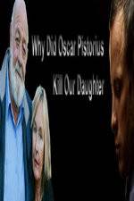 Watch Why Did Oscar Pistorius Kill Our Daughter? Myflixer