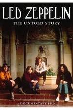 Watch Led Zeppelin The Untold Story Myflixer