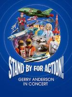 Watch Stand by for Action! Gerry Anderson in Concert Myflixer