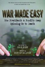 Watch War Made Easy: How Presidents & Pundits Keep Spinning Us to Death Myflixer