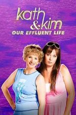 Watch Kath & Kim: Our Effluent Life Myflixer