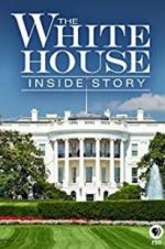 Watch The White House: Inside Story Myflixer
