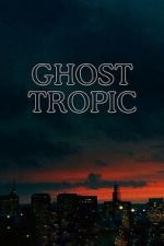 Watch Ghost Tropic Myflixer