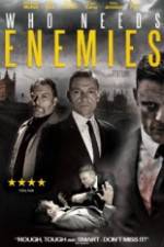 Watch Who Needs Enemies Myflixer