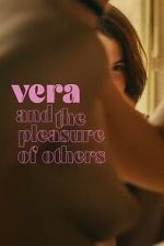 Watch Vera and the Pleasure of Others Myflixer