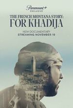 Watch The French Montana Story: For Khadija Myflixer