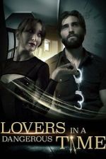 Watch Lovers in a Dangerous Time Myflixer