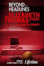 Watch Beyond the Headlines: The Elizabeth Thomas Story with Elizabeth Smart Myflixer